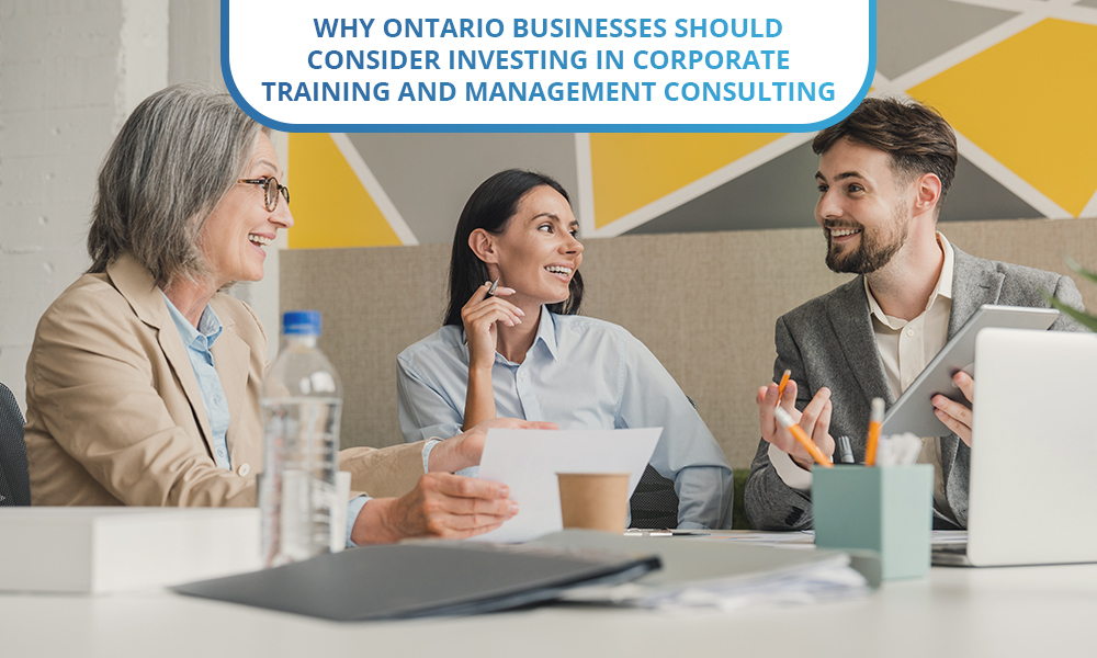 Why Ontario Businesses Should Consider Investing in Corporate Training and Management Consulting
